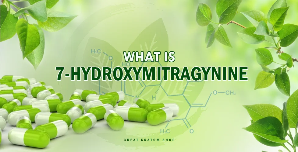 What Is 7-Hydroxymitragynine — And Why Is Everyone Talking About It?